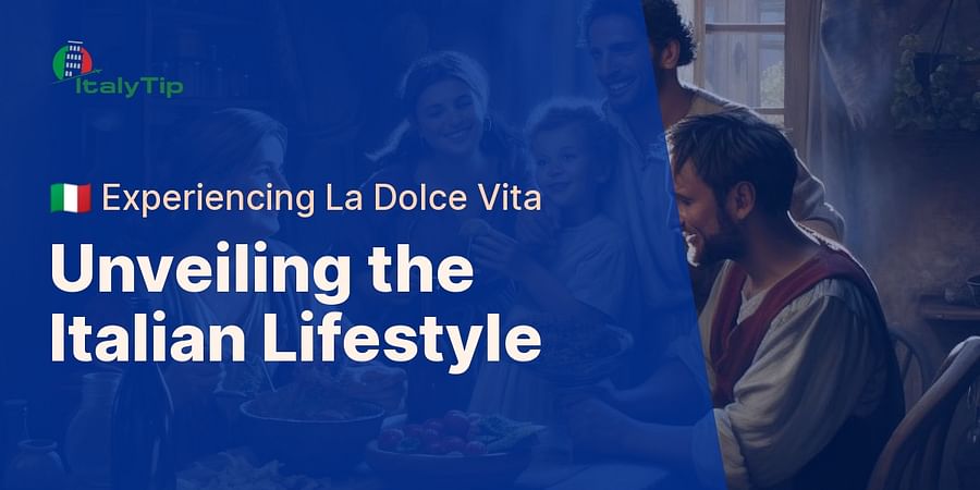 Unveiling the Italian Lifestyle - ๐ฎ๐น Experiencing La Dolce Vita