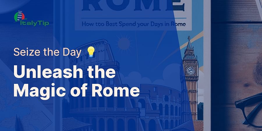 Unleash the Magic of Rome - Seize the Day 💡